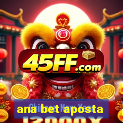ana bet aposta